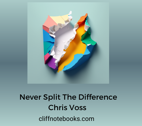 Never Split The Difference Chris Voss Cliff Note Books
