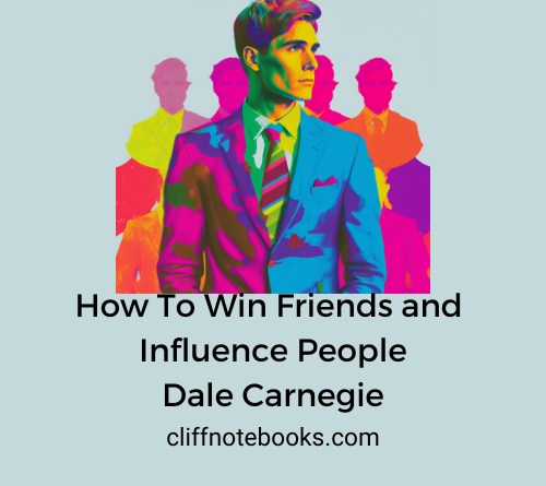 How to Win Friends and Influence People Dale Carnegie Cliff Note Books