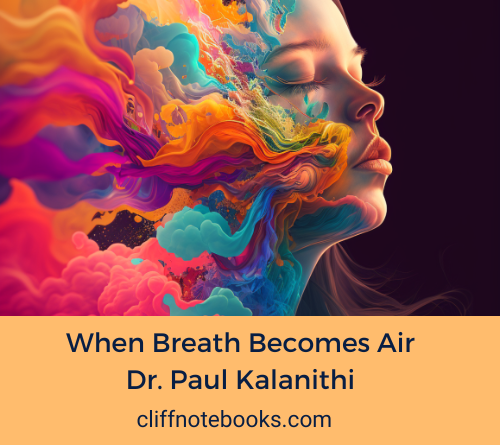 When Breath Becomes Air Dr. Paul Kalanithi Cliff Note Books