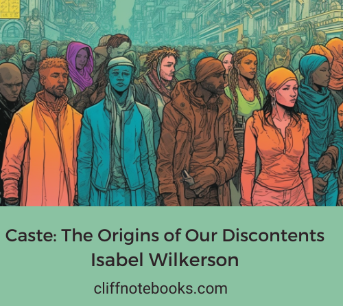 Caste The origins of our discontents Isabel Wilkerson cliff note books