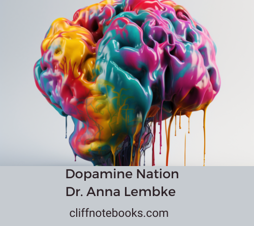Dopamine Nation Dr. Anna Lembke Cliff Note Books