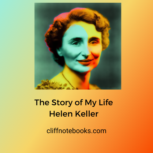 The Story of My Life | Helen Keller | Cliff Note Books – cliffnotebooks.com