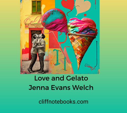 Love and Gelato Jenna Evans Welch Cliff Note Books