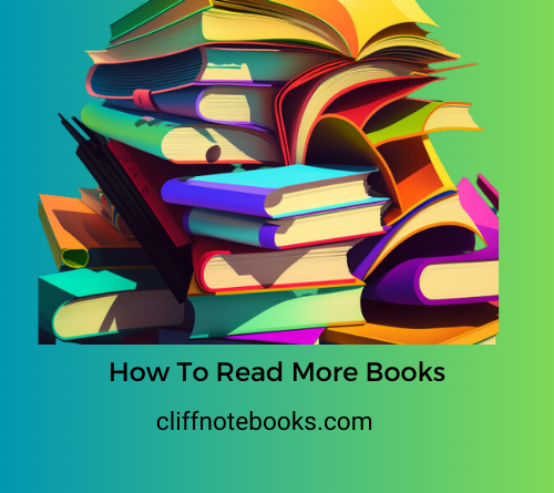 How To Read More Books Cliff Note Books