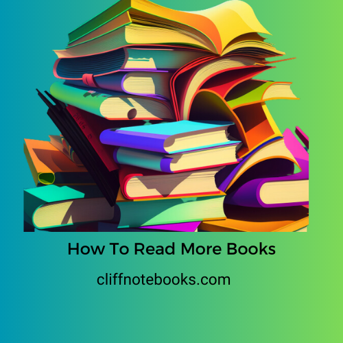 How To Read More Books | Cliff Note Books – cliffnotebooks.com