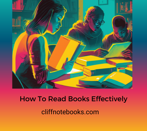 How To Read Books Effectively Cliff Note Books