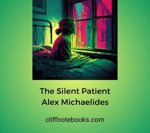 The Silent Patient Alex Michaelides Cliff Note Books
