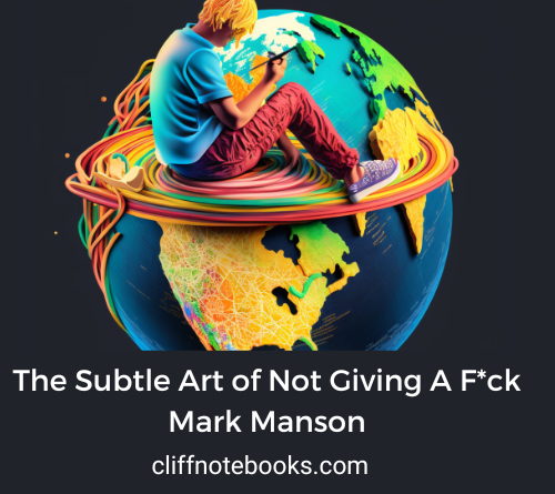 The Sublte Art of Not Giving A F*ck Mark Manson Cliff Note Books