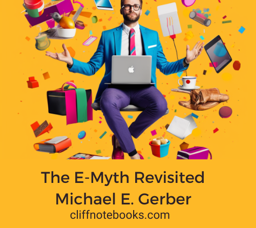 the e-myth revisited Michael E. Gerber cliff note books
