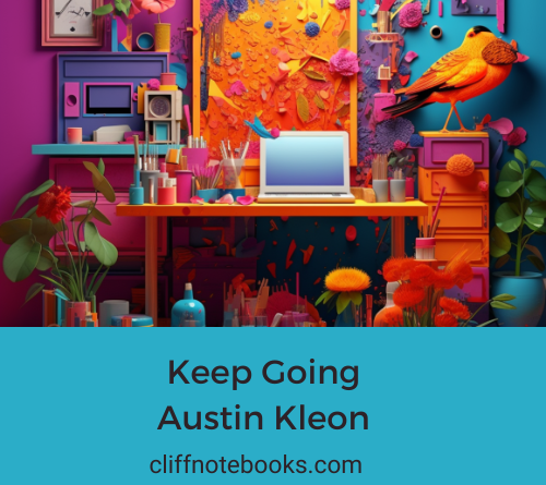 keep going Austin Kleon cliff note books