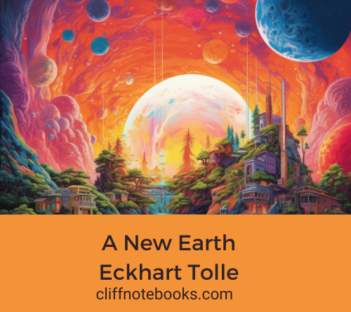 a new earth Eckhart Tolle cliff note books
