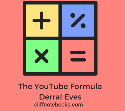 The youtube formula Derral Eves cliff note books