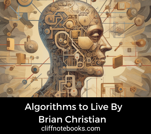 algorithms to live by brian christian cliff note books