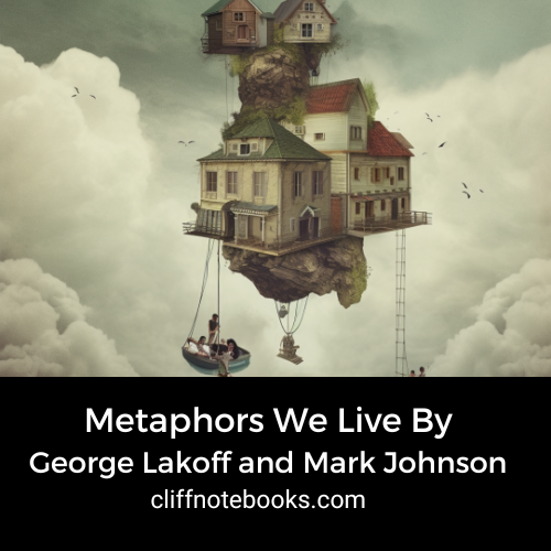 Metaphors We Live By | George Lakoff and Mark Johnson | Cliff Note ...