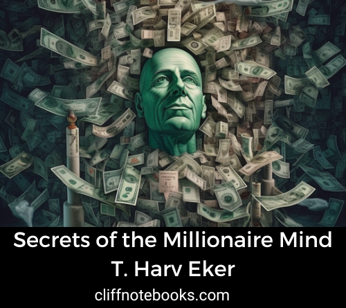 secrets of the millionaire mind T. Harv Eker cliff note books