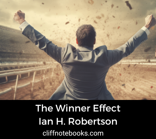 the winner effect Ian H Robertson cliff note books