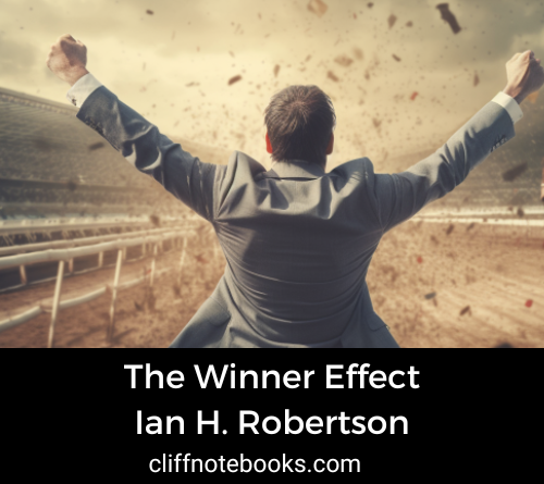 The Winner Effect: The Science of by Ian H. Robertson