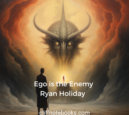 ego is the enemy ryan holiday cliff note books