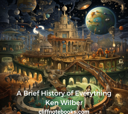 a brief history of everything ken wilber cliff note books